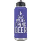 Laser etched purple 32 oz vacuum insulated water bottle with 'Save Water Drink Beer' design