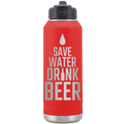 Laser etched red 32 oz vacuum insulated water bottle with 'Save Water Drink Beer' design