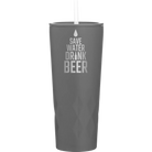 Laser etched slate 20 oz vacuum insulated tumbler with 'Save Water Drink Beer' design