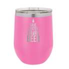 Laser etched pink 12 oz vacuum insulated wine cup with 'Save Water Drink Beer' design