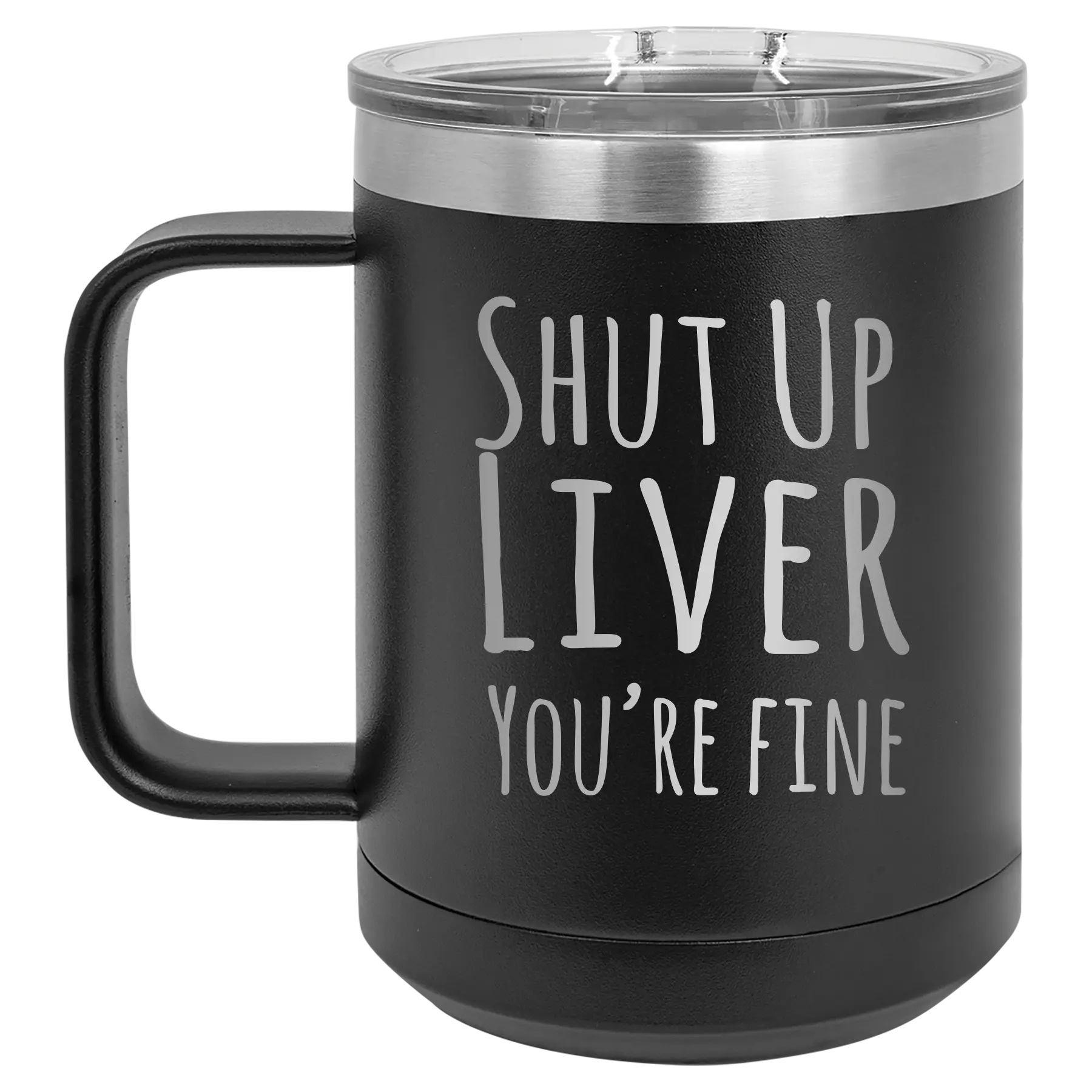 Laser etched black 15 oz vacuum insulated coffee mug with 'Shut Up Liver' design