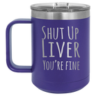 Laser etched purple 15 oz vacuum insulated coffee mug with 'Shut Up Liver' design