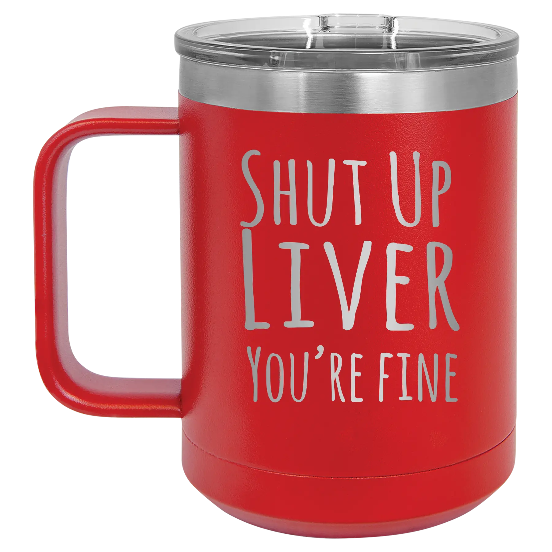 Laser etched red 15 oz vacuum insulated coffee mug with 'Shut Up Liver' design