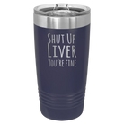 Laser etched navy 20 oz vacuum insulated tumbler with 'Shut Up Liver' design