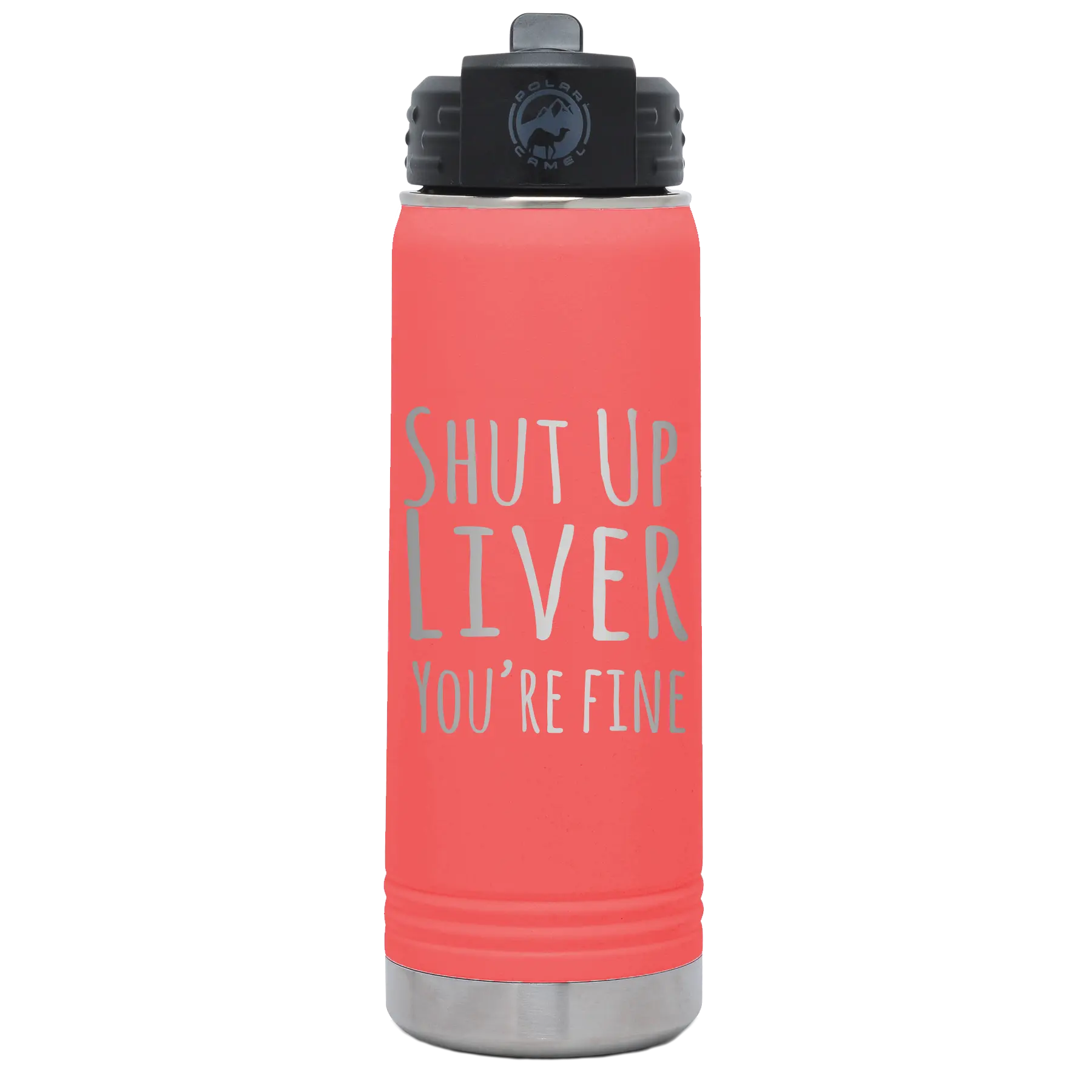 Laser etched coral 20 oz vacuum insulated water bottle with 'Shut Up Liver' design
