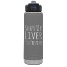 Laser etched dark gray 20 oz vacuum insulated water bottle with 'Shut Up Liver' design