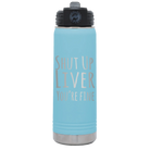 Laser etched light blue 20 oz vacuum insulated water bottle with 'Shut Up Liver' design