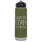 Laser etched olive green 20 oz vacuum insulated water bottle with 'Shut Up Liver' design