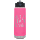 Laser etched pink 20 oz vacuum insulated water bottle with 'Shut Up Liver' design