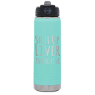 Laser etched teal 20 oz vacuum insulated water bottle with 'Shut Up Liver' design