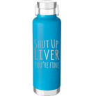 Laser etched aqua 24 oz vacuum insulated water bottle with 'Shut Up Liver' design