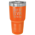 Laser etched orange 30 oz vacuum insulated tumbler with 'Shut Up Liver' design