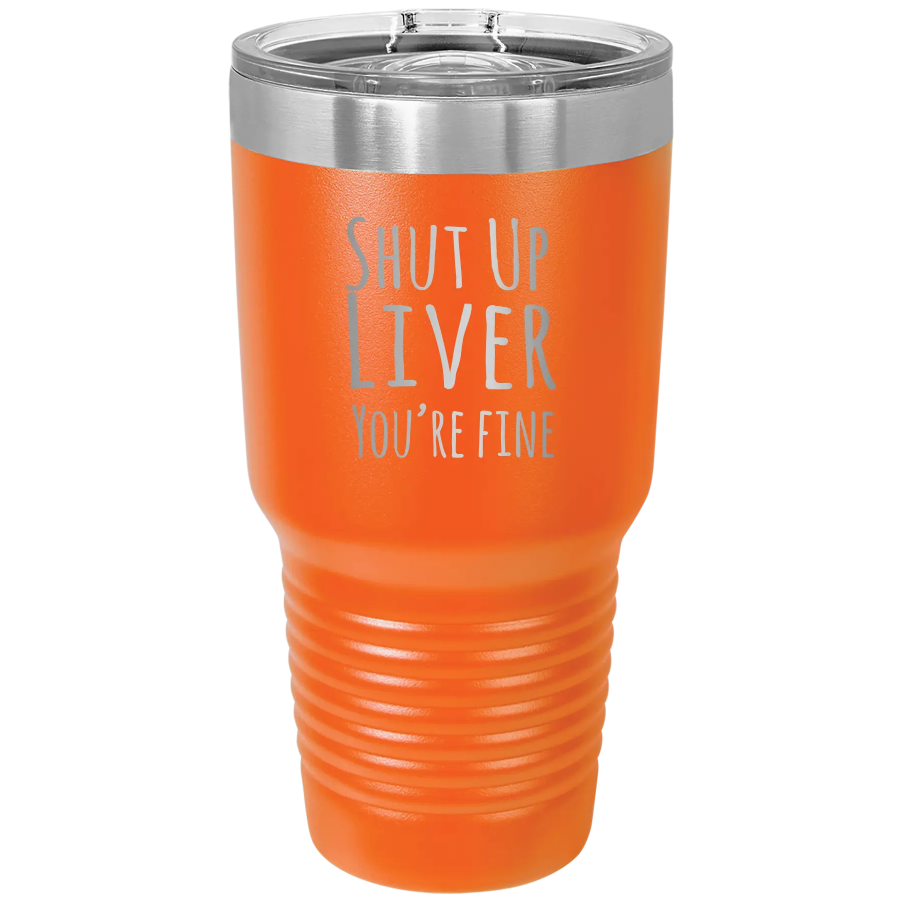 Laser etched orange 30 oz vacuum insulated tumbler with 'Shut Up Liver' design