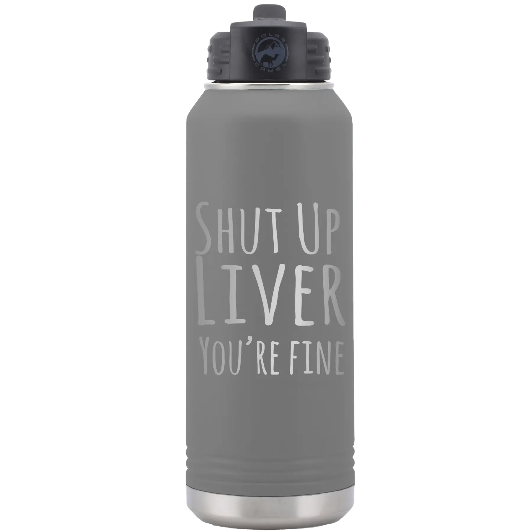 Laser etched dark gray 32 oz vacuum insulated water bottle with 'Shut Up Liver' design