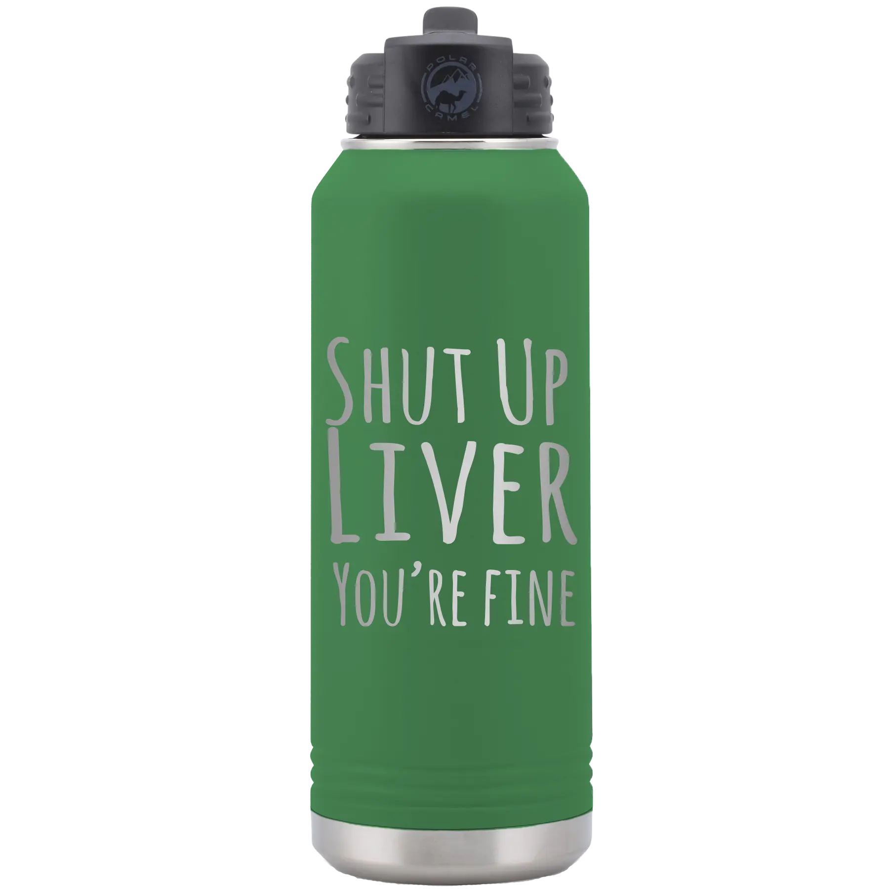 Laser etched green 32 oz vacuum insulated water bottle with 'Shut Up Liver' design
