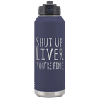 Laser etched navy 32 oz vacuum insulated water bottle with 'Shut Up Liver' design