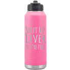 Laser etched pink 32 oz vacuum insulated water bottle with 'Shut Up Liver' design