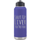 Laser etched purple 32 oz vacuum insulated water bottle with 'Shut Up Liver' design