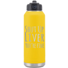 Laser etched yellow 32 oz vacuum insulated water bottle with 'Shut Up Liver' design