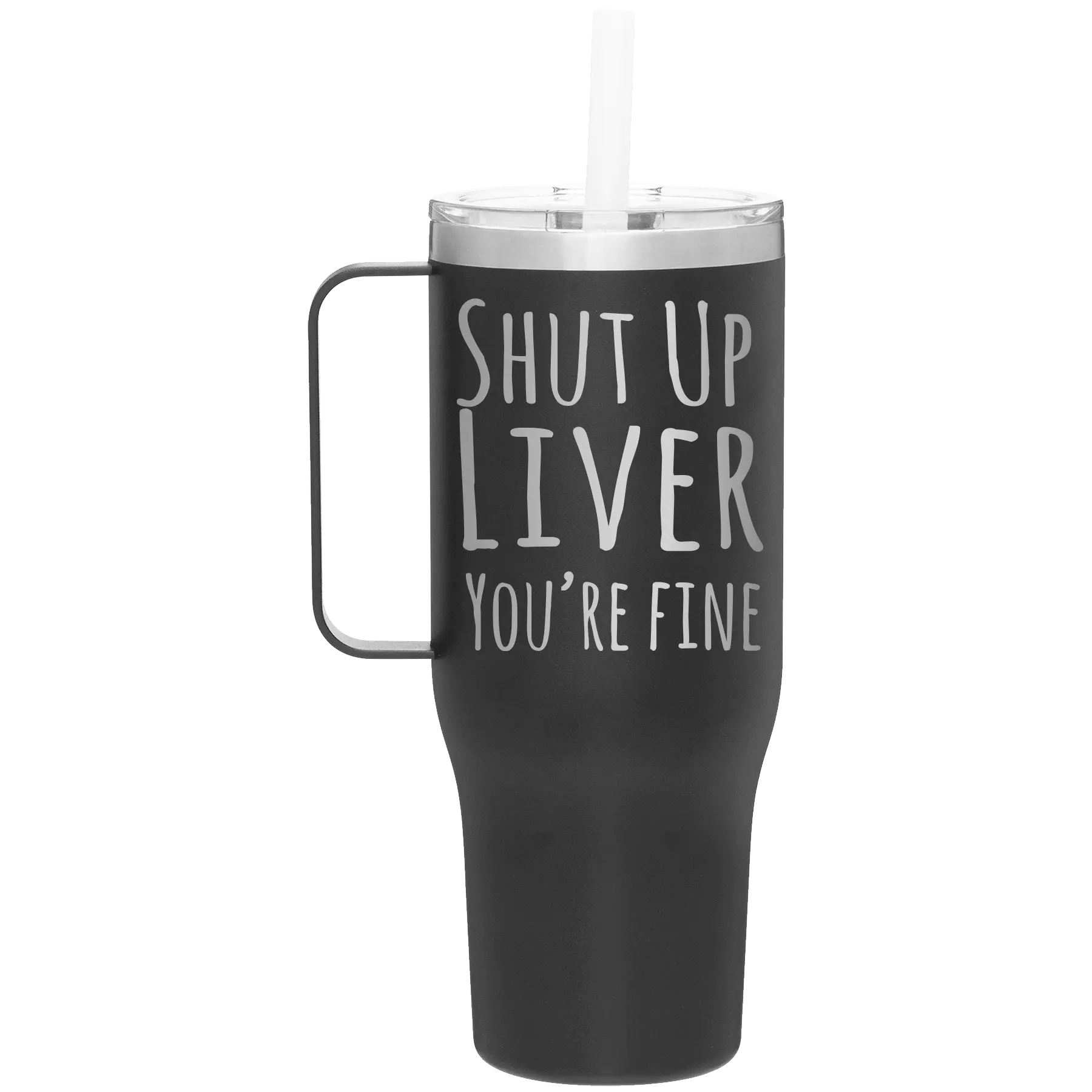 Laser etched black 40 oz vacuum insulated tumbler mug with 'Shut Up Liver' design