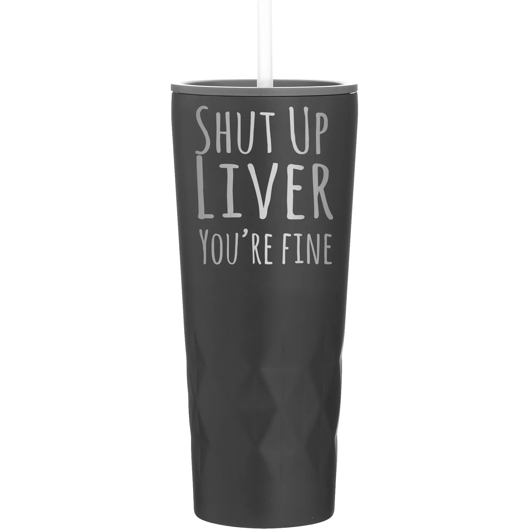 Laser etched black 20 oz vacuum insulated tumbler with 'Shut Up Liver' design