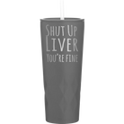 Laser etched slate 20 oz vacuum insulated tumbler with 'Shut Up Liver' design