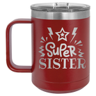 Laser etched maroon 15 oz vacuum insulated coffee mug with 'Super Sister' design