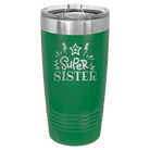 Laser etched green 20 oz vacuum insulated tumbler with 'Super Sister' design