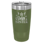 Laser etched olive green 20 oz vacuum insulated tumbler with 'Super Sister' design