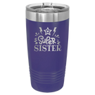 Laser etched purple 20 oz vacuum insulated tumbler with 'Super Sister' design