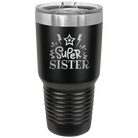 Laser etched black 30 oz vacuum insulated tumbler with 'Super Sister' design