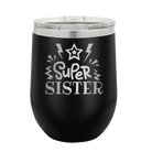 Laser etched black 12 oz vacuum insulated wine cup with 'Super Sister' design