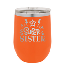 Laser etched orange 12 oz vacuum insulated wine cup with 'Super Sister' design