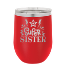 Laser etched red 12 oz vacuum insulated wine cup with 'Super Sister' design