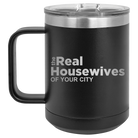Personalized black 15 oz vacuum insulated coffee mug with 'The Real Housewives' design