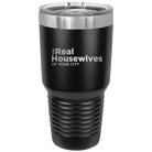 Personalized black 30 oz vacuum insulated tumbler with 'The Real Housewives' design
