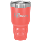 Personalized coral 30 oz vacuum insulated tumbler with 'The Real Housewives' design