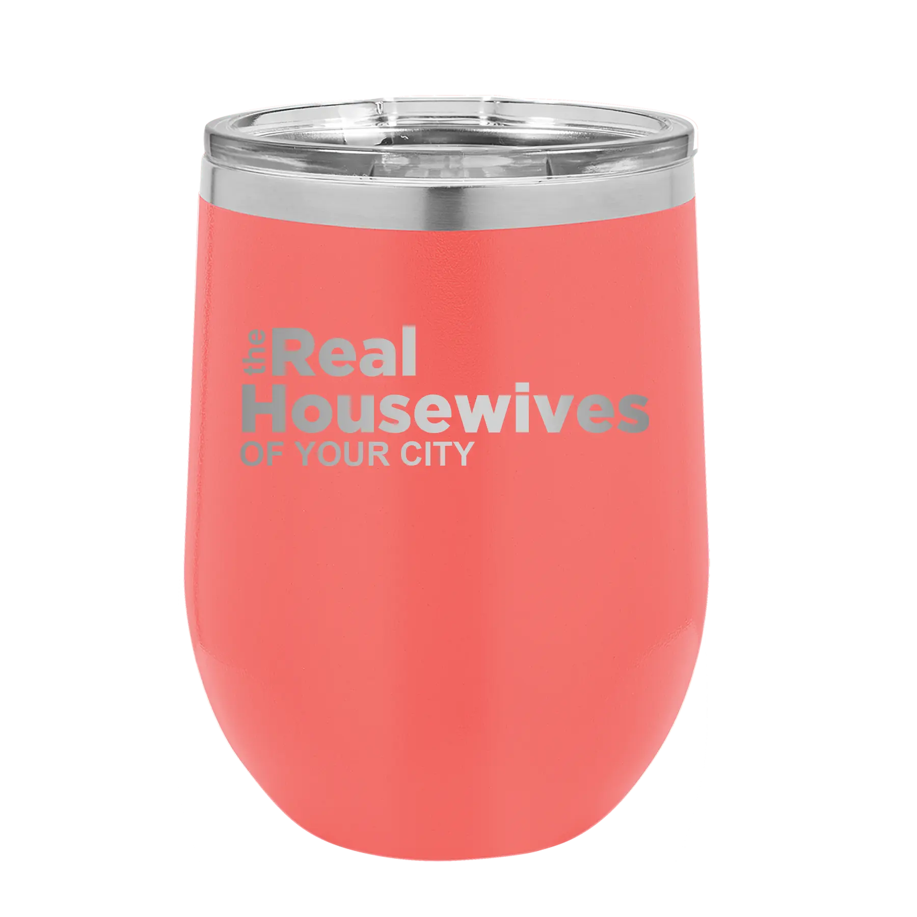Personalized coral 12 oz vacuum insulated wine cup with 'The Real Housewives' design