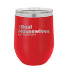 Personalized red 12 oz vacuum insulated wine cup with 'The Real Housewives' design