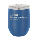 Personalized royal blue 12 oz vacuum insulated wine cup with 'The Real Housewives' design