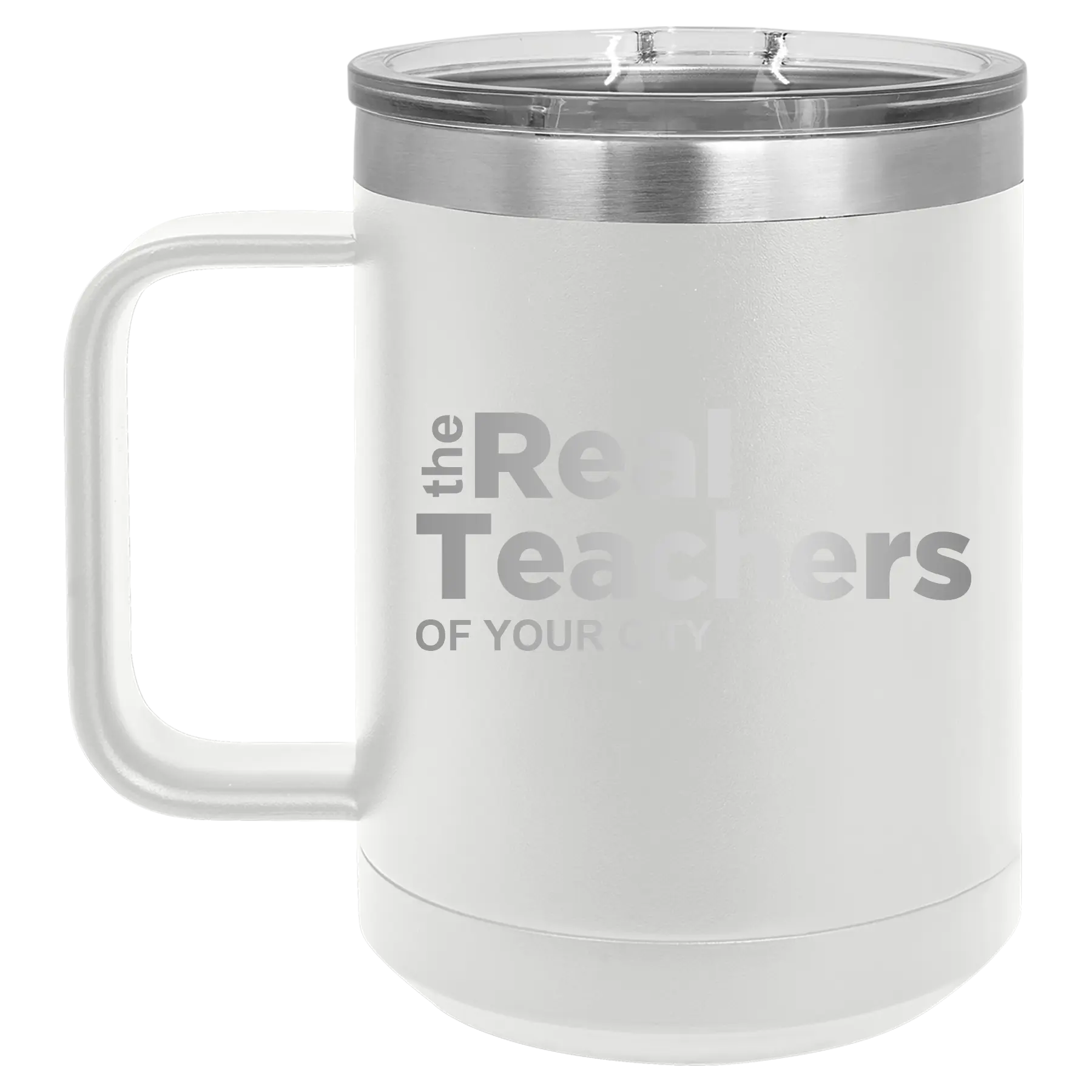 Personalized white 15 oz vacuum insulated coffee mug with 'The Real Teachers' design