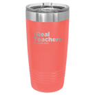 Personalized coral 20 oz vacuum insulated tumbler with 'The Real Teachers' design