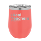 Personalized coral 12 oz vacuum insulated wine cup with 'The Real Teachers' design