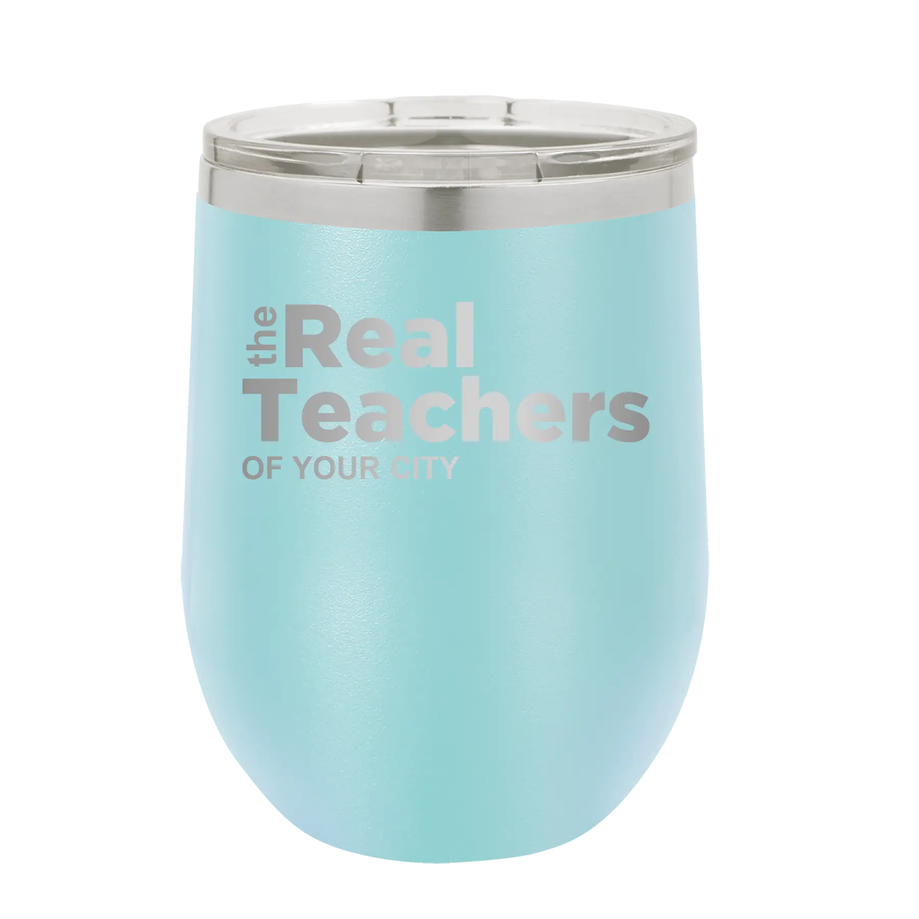 Personalized light blue 12 oz vacuum insulated wine cup with 'The Real Teachers' design