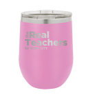 Personalized light purple 12 oz vacuum insulated wine cup with 'The Real Teachers' design