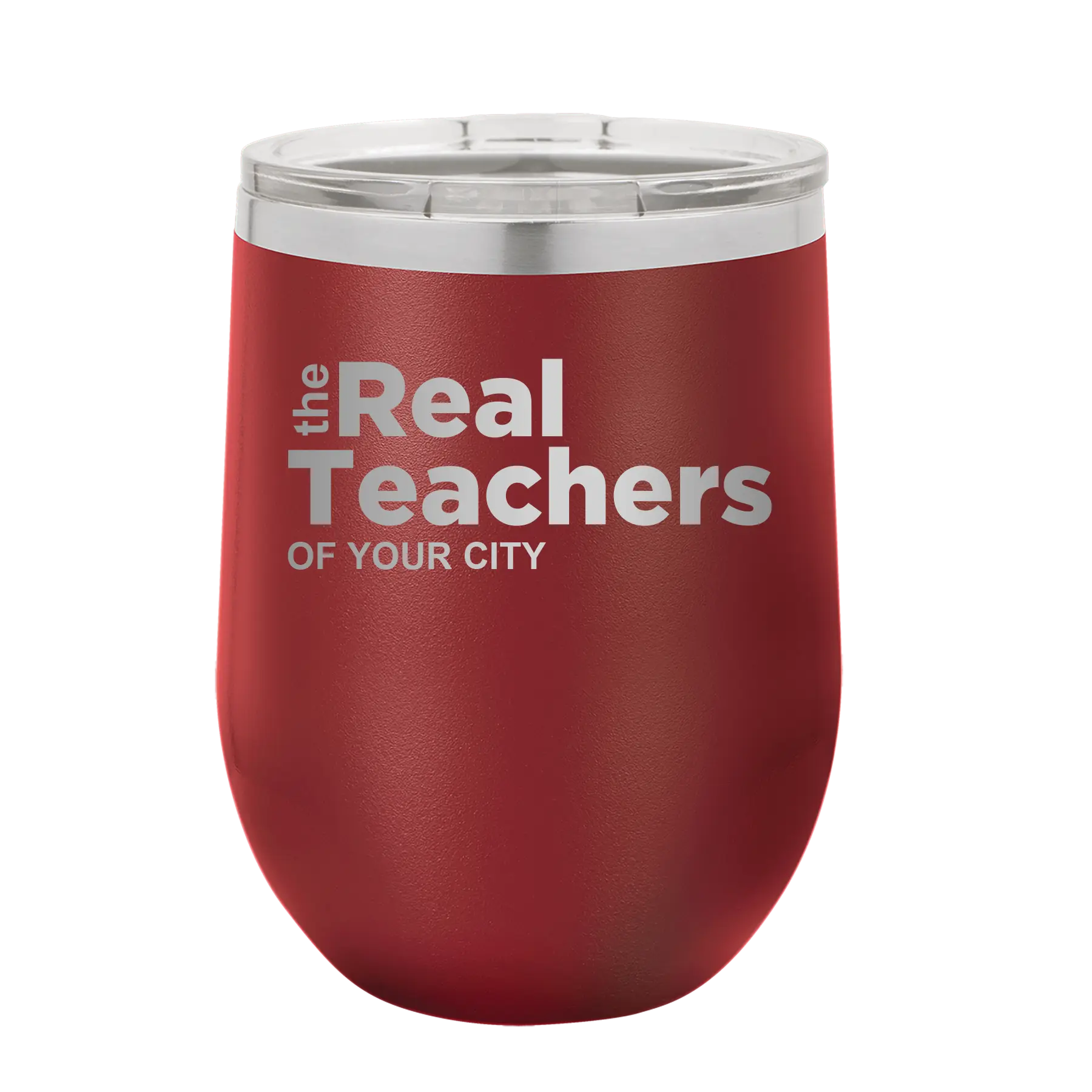 Personalized maroon 12 oz vacuum insulated wine cup with 'The Real Teachers' design