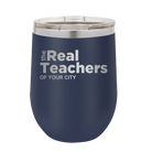 Personalized navy 12 oz vacuum insulated wine cup with 'The Real Teachers' design