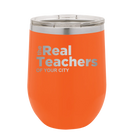 Personalized orange 12 oz vacuum insulated wine cup with 'The Real Teachers' design