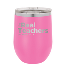 Personalized pink 12 oz vacuum insulated wine cup with 'The Real Teachers' design