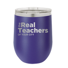 Personalized purple 12 oz vacuum insulated wine cup with 'The Real Teachers' design